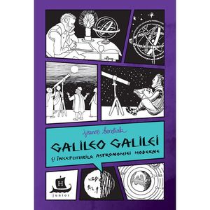 Carte Editura Humanitas, Galileo Galilei si inceputurile astronomiei moderne, Jeanne Bendick imagine