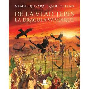 Carte Editura Humanitas, De la Vlad Tepes la Dracula Vampirul, Neagu Djuvara imagine
