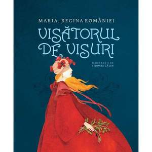 Carte Editura Humanitas, Visatorul de visuri, Regina Romaniei Maria imagine