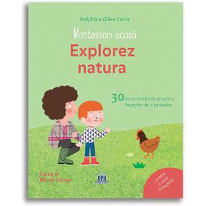 Editura DPH, Montessori acasa: Explorez natura - 30 de activitati distractive insotite de o poveste imagine
