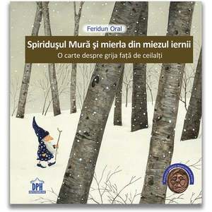 Carte Editura DPH, Spiridusul Mura si mierla din miezul iernii, Feridun Oral imagine