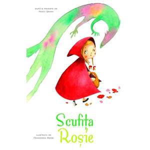 Povesti ilustrate - Scufita rosie, Ilustratii Francesca Rossi imagine