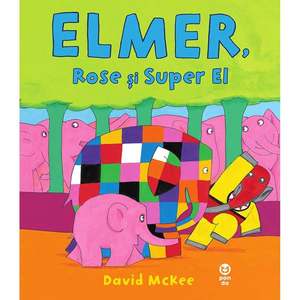 Elmer, Rose si Super El, David Mckee imagine