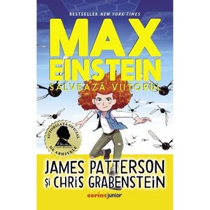 Max Einstein salveaza viitorul, James Patterson, Chris Grabenstein, Vol. III imagine