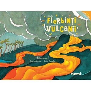Cat de fierbinti sunt vulcanii, Celine Manillier, Francoise Laurent imagine