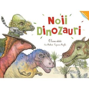 Noii dinozauri, O lume uitata, Capucine Mazille, Eric Mathivet imagine