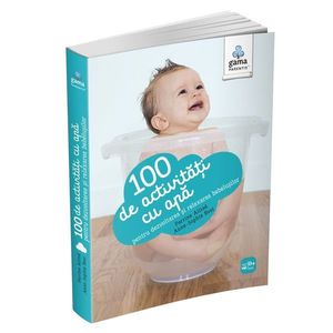 100 de activitati cu apa pentru dezvoltarea si relaxarea bebelusilor, Perrine Alliod, Anne-Sophie Bost imagine