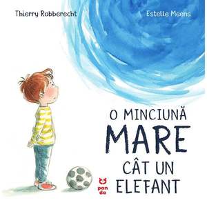 Carte Editura Pandora M, O minciuna mare cat un elefant, Thierry Robberecht imagine