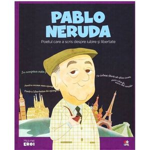 Micii eroi, Pablo Neruda imagine