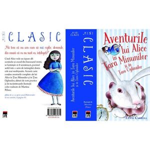 Mini Clasic. Aventurile lui Alice in Tara Minunilor si in Tara Oglinzilor, Lewis Carroll imagine