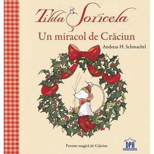 Carte Editura DPH, Tilda Soricela - Un miracol de Craciun, Andreas H. Schmachtl imagine