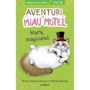 Aventuri la Miau Motel. Marty, magicianul. Shelley Swanson Sateren imagine