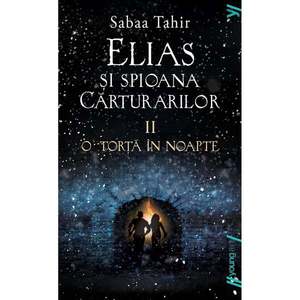 Carte Editura Arthur, Elias si spioana carturarilor 2. O torta in noapte, Sabaa Tahir imagine