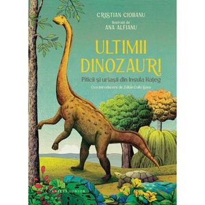 Ultimii dinozauri, Piticii si uriasii din insula Hateg, Cristian Ciobanu imagine