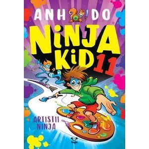 Artistii Ninja. Seria Ninja Kid. Volumul 11 - Anh Do imagine