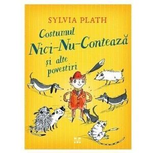 Costumul Nici-Nu-Conteaza si alte povestiri - Sylvia Plath imagine