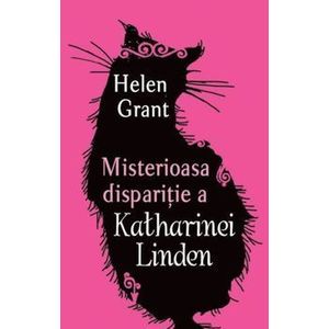 Misterioasa disparitie a Katharinei Linden - Helen Grant imagine