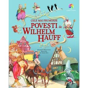 Cele mai frumoase povesti de Wilhelm Hauff - Wilhelm Hauff imagine