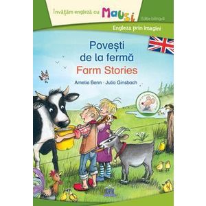 Povesti de la ferma. Farm Stories. Invatam engleza cu Mausi. Engleza prin imagini - Amelie Benn imagine