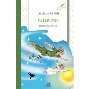 Peter Pan. Editie completa - James M. Barrie imagine