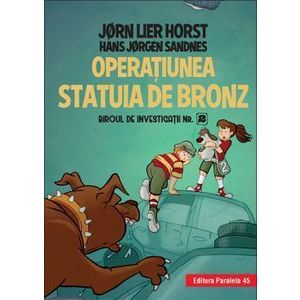 Operatiunea Statuia de bronz. Seria Biroul de investigatii nr. 2 - Jorn Lier Horst, Hans Jorgen Sandnes imagine