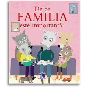 Carte De ce familia e importanta?, Editura DPH imagine