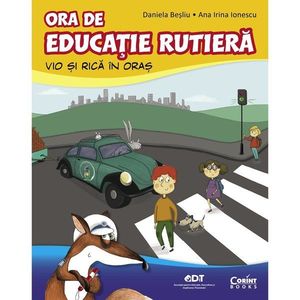 Carte Editura Corint, Ora de educatie rutiera Vio si Rica in oras, Daniela Besliu, Ana Irina Ionescu imagine
