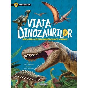 Descopera - Viata dinozaurilor imagine