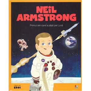 Carte Editura Litera, Micii Eroi, Neil Armstrong imagine