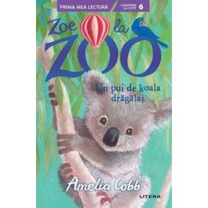 Zoe la ZOO. Un pui de koala dragalas, Amelia Cobb imagine