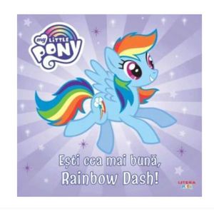 My Little Pony. Esti cea mai buna, Rainbow Dash! imagine