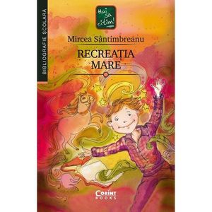 Carte Editura Corint, Recreatia mare, Mircea Santimbreanu imagine