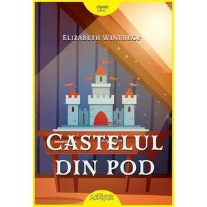 Carte Editura Arthur, Castelul din pod, Elizabeth Winthrop imagine