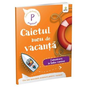 Caietul meu de vacanta, Comunicare in limba romana, Clasa pregatitoare imagine