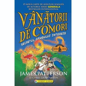 Vanatorii de comori, Secretul orasului interzis, Vol. 3, 2021, James Patterson, Chris Grabenstein imagine