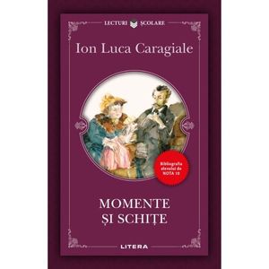 Momente si schite, Ion Luca Caragiale, Editie noua imagine