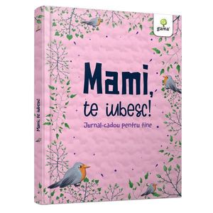 Mami, te iubesc! Jurnal-cadou pentru tine imagine