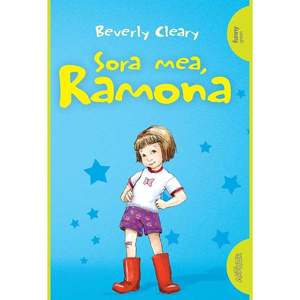 Carte Editura Arthur, Ramona 1. Sora mea, Ramona, Beverly Cleary imagine