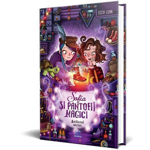 Sofia si pantofii magici, volumul 1, Atelierul secret, Usch Luhn imagine