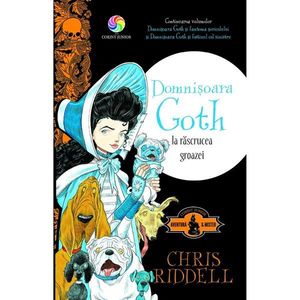 Carte Editura Corint, Domnisoara Goth la rascrucea groazei, Chris Riddell imagine