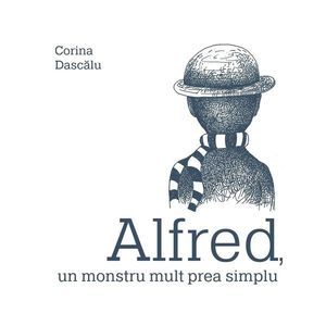 Alfred, un monstru mult prea simplu, Corina Dascalu imagine