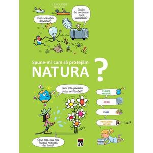 Spune-mi! Cum sa protejam natura? Larousse imagine