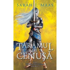 Taramul de cenusa, Volumul 7. Sarah J. Maas imagine