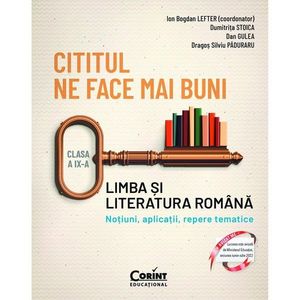 Cititul ne face mai buni, Romana cls a IX-A, Notiuni, aplicatii, repere tematice imagine