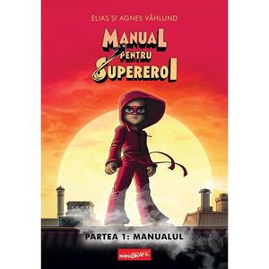 Manual pentru supereroi, Partea 1, Manualul, Agnes Vahlund, Elias Vahlund imagine