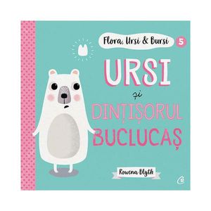 Flora, Ursi si Bursi 5, Ursi si dintisorul buclucas, Rowena Blyth imagine
