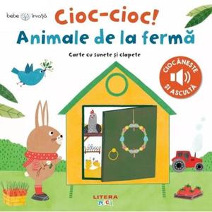Bebe invata, Cioc-cioc! Animale de la ferma, Carte cu sunete si clapete imagine