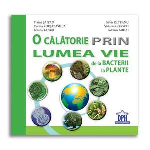 Carte O calatorie prin lumea vie de la bacterii la plante, Editura DPH imagine