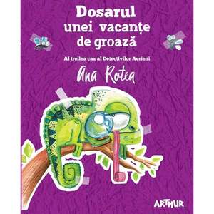 Carte Editura Arthur, Dosarul unei vacante de groaza, Ana Rotea imagine