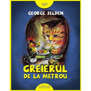 Carte Editura Arthur, Greierul de la metrou, George Selden imagine